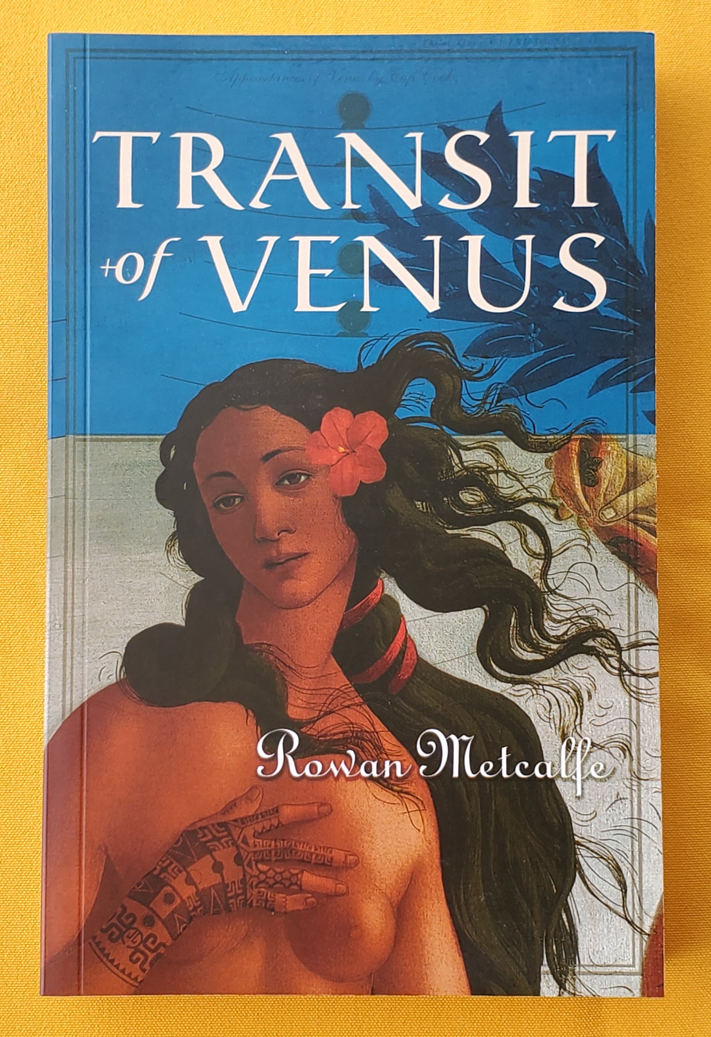 Transit of Venus. A book on the life of Mauatua /Maimiti, Pre-European Tahiti and Pitcairn. - by Rowan Metcalfe